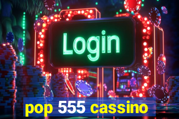 pop 555 cassino